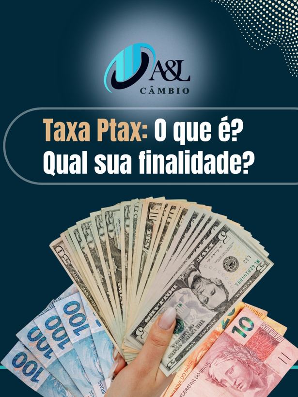 Taxa PTAX: O que é e por que ela é tão importante para quem opera com câmbio?